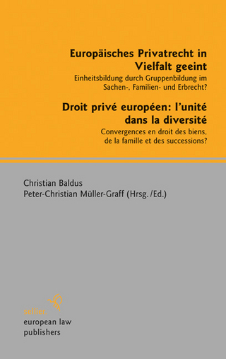 Europäisches Privatrecht in Vielfalt geeint - Droit privé européen: l'unité dans la diversité - Christian Baldus; Peter-Christian Müller-Graff