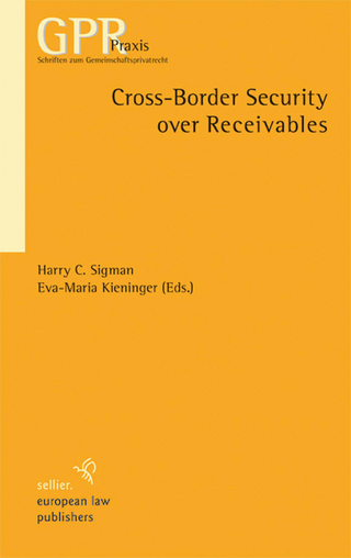 Cross-Border Security over Receivables - Harry C. Sigman; Harry C. Sigman; Eva-Maria Kieninger (Eds.); Eva-Maria Kieninger