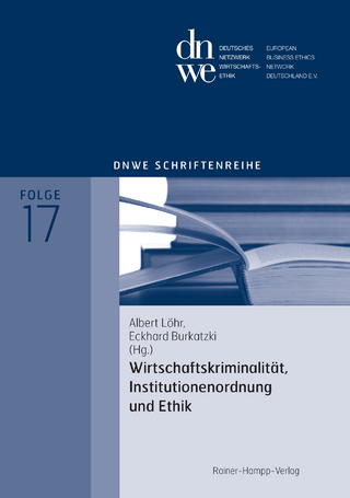 Wirtschaftskriminalität, Institutionenordnung und Ethik - Albert Löhr; Eckhard Burkatzki (Herausgeber)