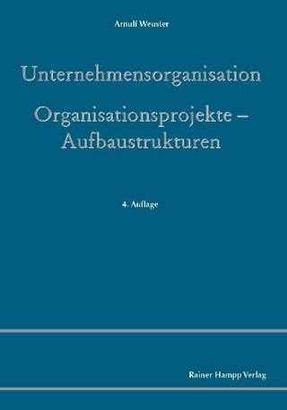 Unternehmensorganisation - Organisationsprojekte ? Aufbaustrukturen - Arnulf Weuster