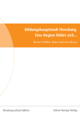 Bildungshauptstadt Flensburg. - Werner Fröhlich; Maja Laumann (Hrsg.)