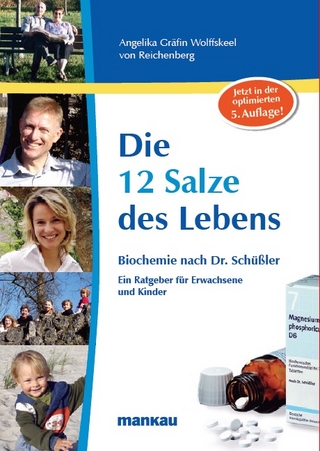 Die 12 Salze des Lebens - Biochemie nach Dr. Schüßler - Angelika Wolffskeel von Reichenberg