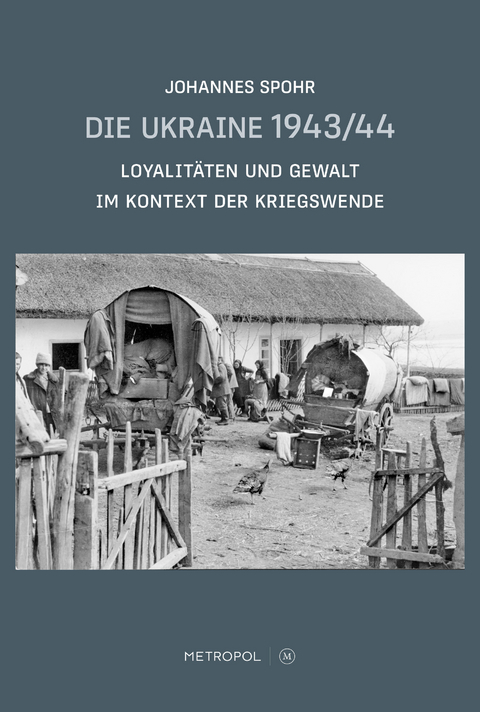 Die Ukraine 1943/44 - Johannes Spohr