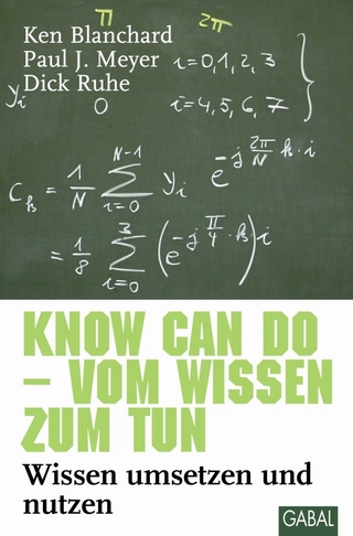 Know can do - vom Wissen zum Tun - Ken Blanchard; Paul J. Meyer; Dick Ruhe