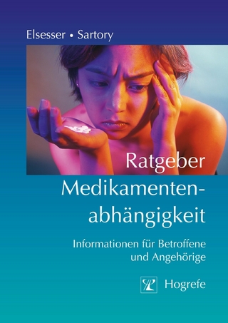 Ratgeber Medikamentenabhängigkeit - Karin Elsesser; Gudrun Sartory