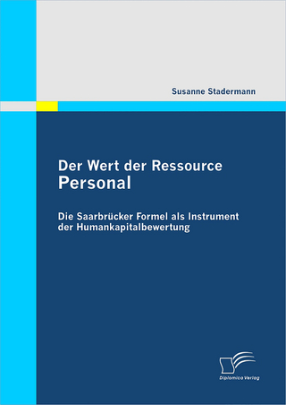 Der Wert der Ressource Personal: Die Saarbrücker Formel als Instrument der Humankapitalbewertung - Susanne Stadermann