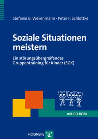 Soziale Situationen meistern - Stefanie Wekenmann; Peter F. Schlottke