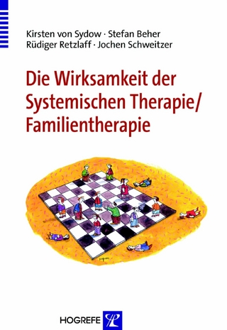 Die Wirksamkeit der Systemischen Therapie/Familientherapie - Kirsten von Sydow; Stefan Beher; Rüdiger Retzlaff; Jochen Schweitzer