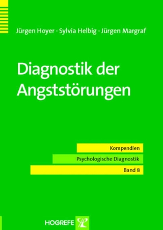 Diagnostik der Angststörungen - Jürgen Hoyer; Sylvia Helbig; Jürgen Margraf