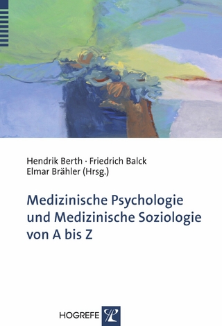 Medizinische Psychologie und Medizinische Soziologie von A bis Z - Hendrik Berth; Friedrich Balck; Elmar Brähler