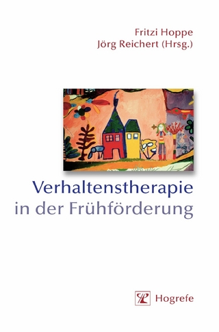 Verhaltenstherapie in der Frühförderung - Fritzi Hoppe; Jörg Reichert
