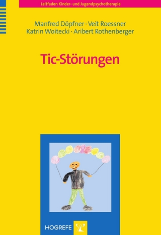 Tic-Störungen - Manfred Döpfner; Veit Roessner; Katrin Woitecki; Aribert Rothenberger