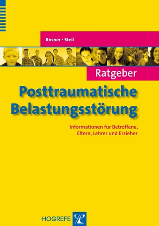 Ratgeber Posttraumatische Belastungsstörung - Rita Rosner; Regina Steil