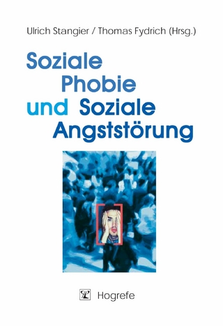 Soziale Phobie und Soziale Angststörung - Ulrich Stangier; Thomas Fydrich