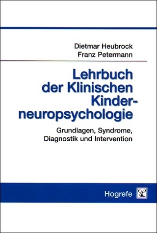 Lehrbuch der Klinischen Kinderneuropsychologie - Dietmar Heubrock; Franz Petermann