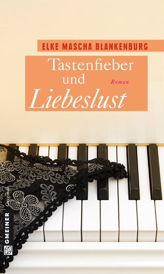 Tastenfieber und Liebeslust - Elke Mascha Blankenburg