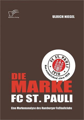 Die Marke FC St. Pauli: Eine Markenanalyse des Hamburger Fußballclubs - Ulrich Niegel