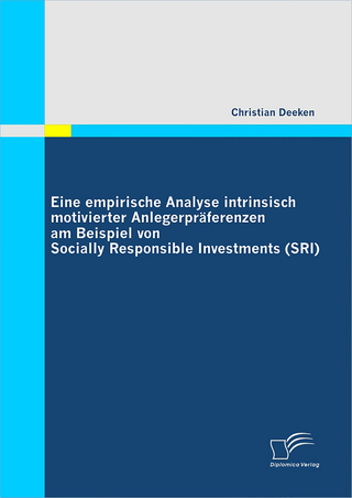 Eine empirische Analyse intrinsisch motivierter Anlegerpräferenzen am Beispiel von Socially Responsible Investments (SRI) - Christian Deeken