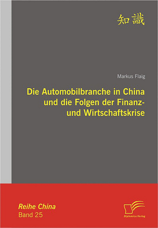Die Automobilbranche in China und die Folgen der Finanz- und Wirtschaftskrise - Markus Flaig