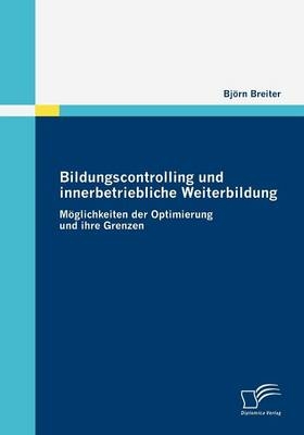 Bildungscontrolling und innerbetriebliche Weiterbildung - Björn Breiter