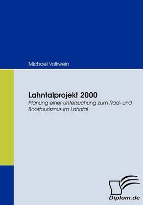 Lahntalprojekt 2000. Planung einer Untersuchung zum Rad- und Boottourismus im Lahntal - Michael Volkwein