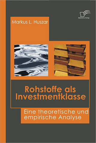 Rohstoffe als Investmentklasse - Markus L. Huszar