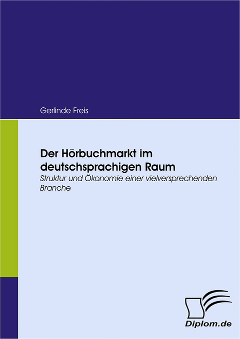 Der Hörbuchmarkt im deutschsprachigen Raum - Gerlinde Freis