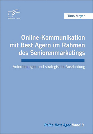 Online-Kommunikation mit Best Agern im Rahmen des Seniorenmarketings - Timo Mayer