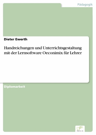 Handreichungen und Unterrichtsgestaltung mit der Lernsoftware Oeconimix für Lehrer - Dieter Ewerth