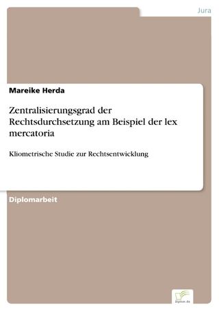 Zentralisierungsgrad der Rechtsdurchsetzung am Beispiel der lex mercatoria - Mareike Herda