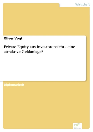 Private Equity aus Investorensicht - eine attraktive Geldanlage? - Oliver Vogt