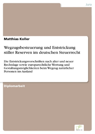 Wegzugsbesteuerung und Entstrickung stiller Reserven im deutschen Steuerrecht - Matthias Koller