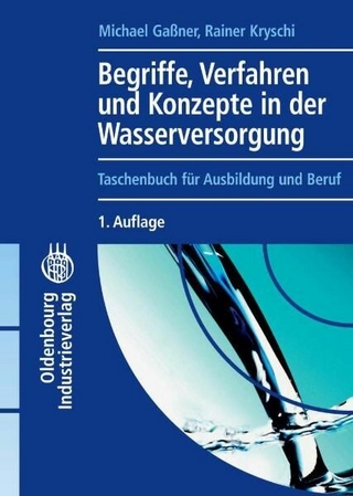 Begriffe, Verfahren und Konzepte in der Wasserversorgung - Michael Gaßner; Rainer Kryschi