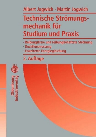 Technische Strömungsmechanik für Studium und Praxis - Albert Jogwich; Martin Jogwich