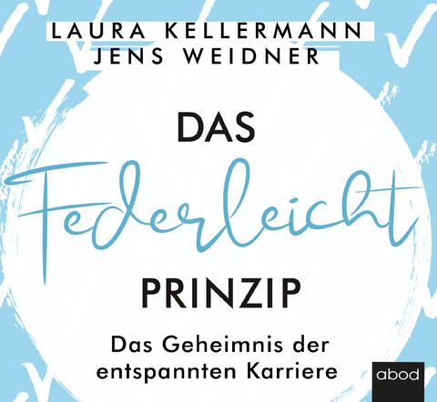 Das Federleicht-Prinzip - Laura Kellermann, Jens Weidner