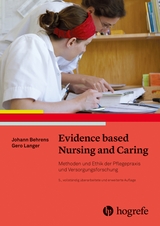 Evidence based Nursing and Caring - Behrens, Johann; Langer, Gero