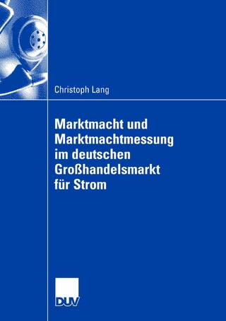 Marktmacht und Marktmachtmessung im deutschen Großhandelsmarkt für Strom - Christoph Lang
