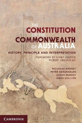 The Constitution of the Commonwealth of Australia - Nicholas Aroney; Peter Gerangelos; Sarah Murray; James Stellios