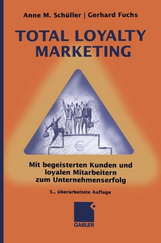 Total Loyalty Marketing - Anne M. Schüller; Gerhard Fuchs