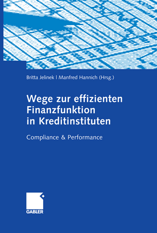 Wege zur effizienten Finanzfunktion in Kreditinstituten - Britta Jelinek; Manfred Hannich