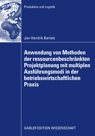 Anwendung von Methoden der ressourcenbeschränkten Projektplanung mit multiplen Ausführungsmodi in der betriebswirtschaftlichen Praxis - Jan-Hendrik Bartels