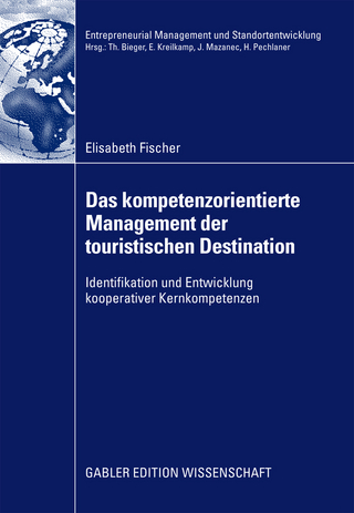 Das kompetenzorientierte Management der touristischen Destination - Elisabeth Fischer