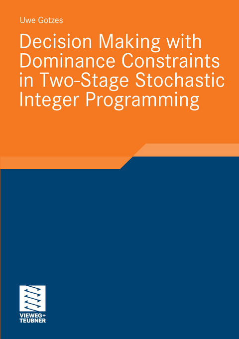 Decision Making with Dominance Constraints in Two-Stage Stochastic Integer Programming - Uwe Gotzes