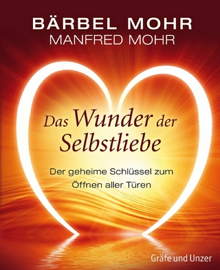 Das Wunder der Selbstliebe - Bärbel Mohr; Manfred Mohr