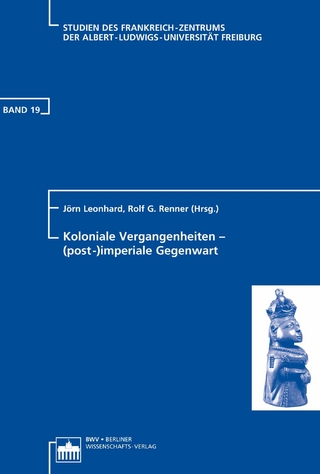 Koloniale Vergangenheiten - (post-)imperiale Gegenwart - Jörn Leonhard; Jörn Leonhard; Rolf G. Renner; Rolf G. Renner
