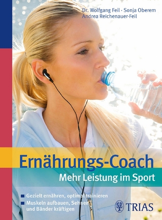 Ernährungs-Coach: Mehr Leistung im Sport - Wolfgang Feil; Sonja Oberem; Andrea Reichenauer-Feil