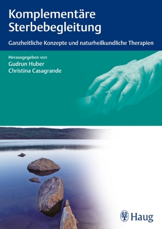 Komplementäre Sterbebegleitung - Gudrun Huber; Christina Casagrande