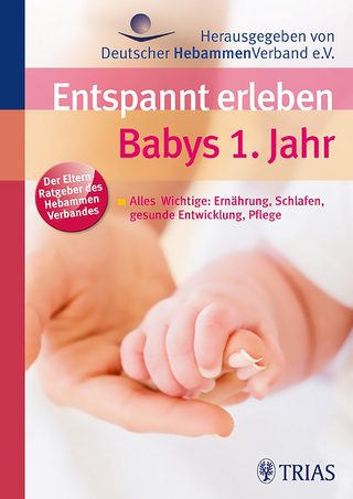 Entspannt erleben: Babys 1. Jahr - Deutscher Deutscher Hebammenverband