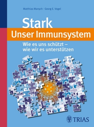 Stark - unser Immunsystem - Matthias Manych; Georg Vogel