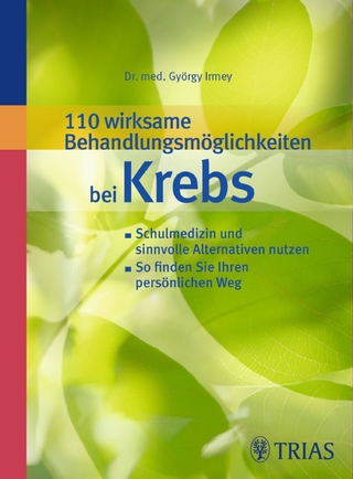 110 wirksame Behandlungsmöglichkeiten bei Krebs - György Irmey; Anna-Luise Jordan; Hans Stieber